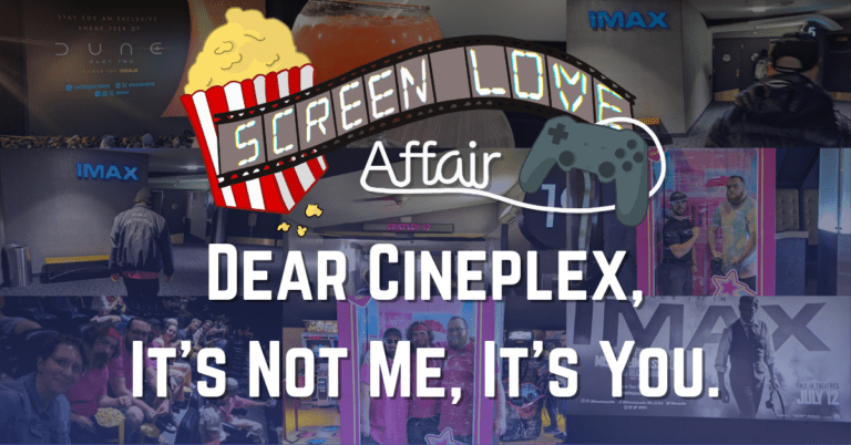 Dear Cineplex, It’s Not Me, It’s You